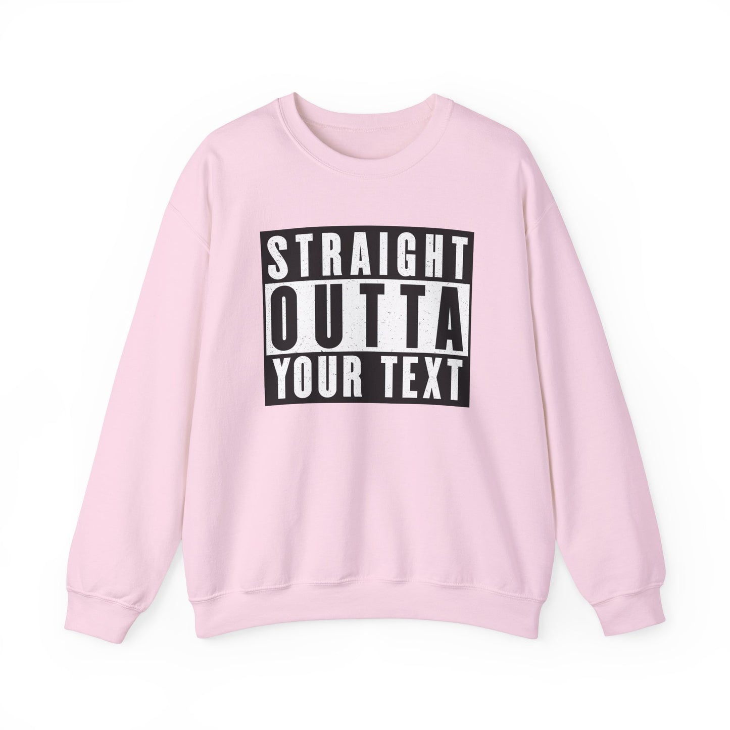 Straight Outta Your Text - Custom Made Unisex Heavy Blend™ Crewneck Sweatshirt