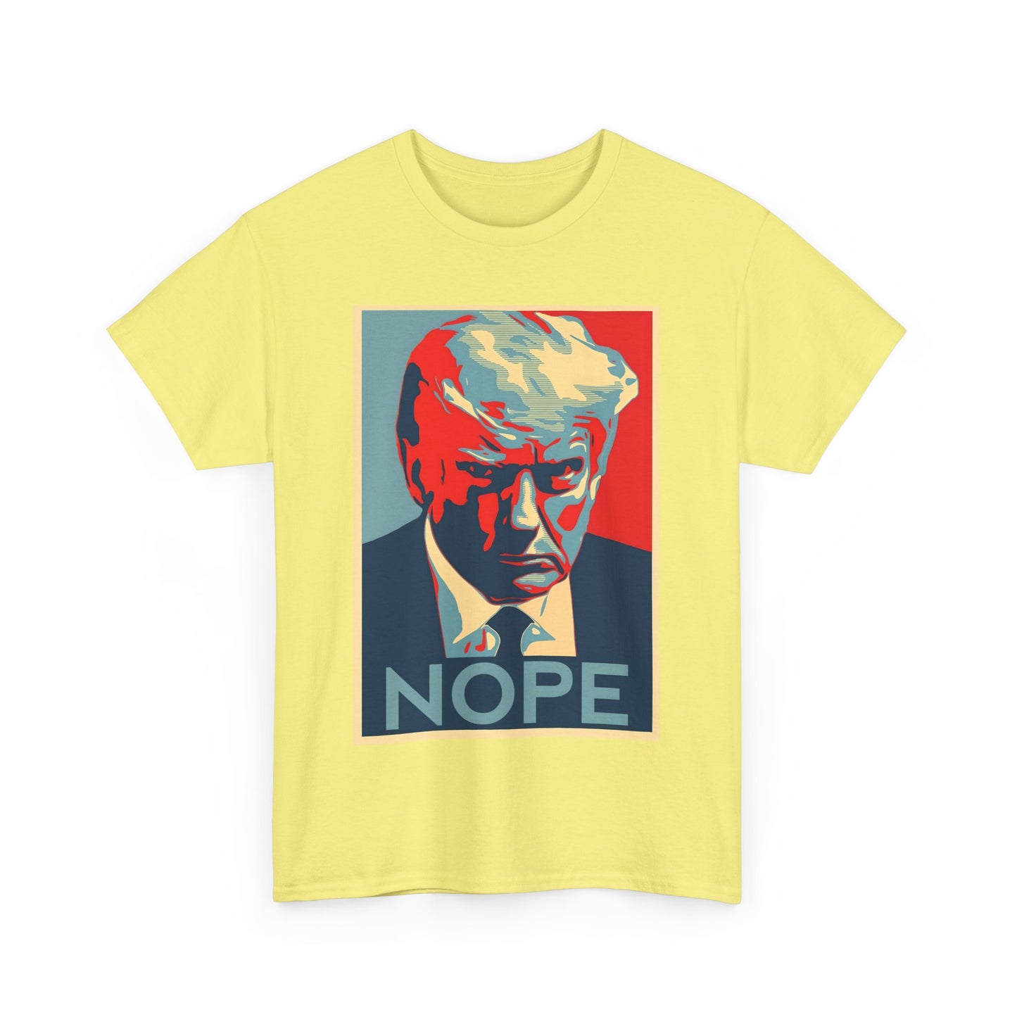 NOPE Anti Trump - Unisex Heavy Cotton Tee