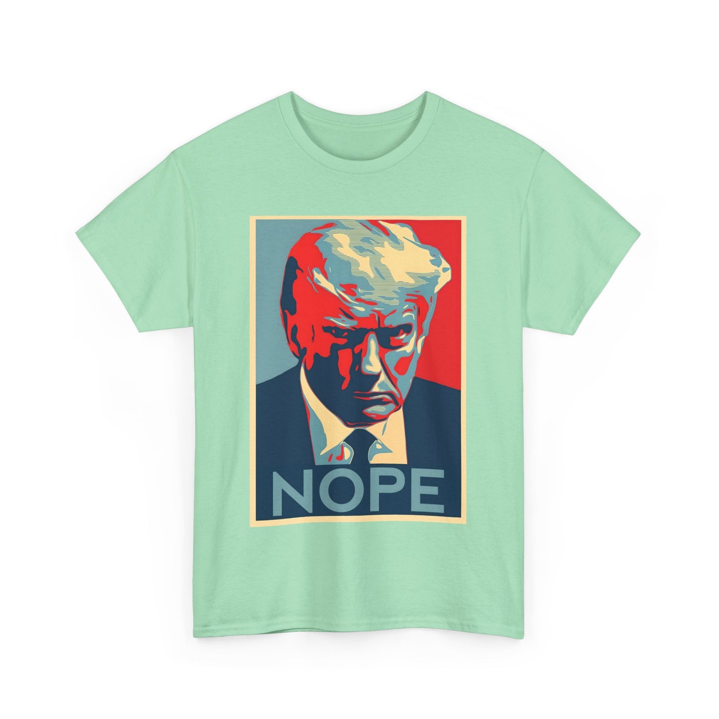 NOPE Anti Trump - Unisex Heavy Cotton Tee
