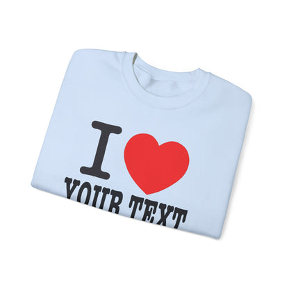 Customizable I Heart YOUR TEXT | Unisex Crewneck Sweatshirt