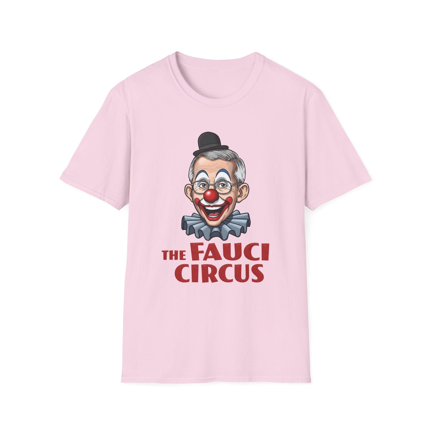 'The Fauci Circus' - Unisex Softstyle T-Shirt