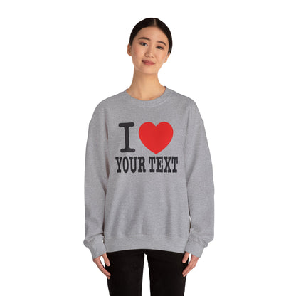 Customizable I Heart YOUR TEXT | Unisex Crewneck Sweatshirt