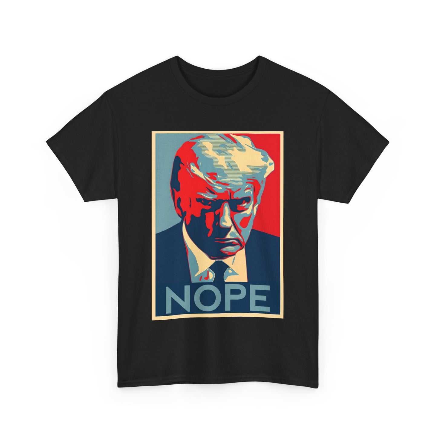 NOPE Anti Trump - Unisex Heavy Cotton Tee