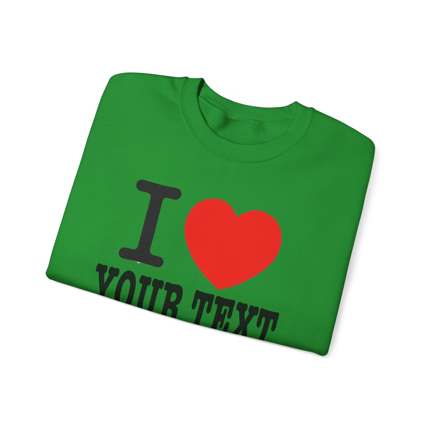 Customizable I Heart YOUR TEXT | Unisex Crewneck Sweatshirt