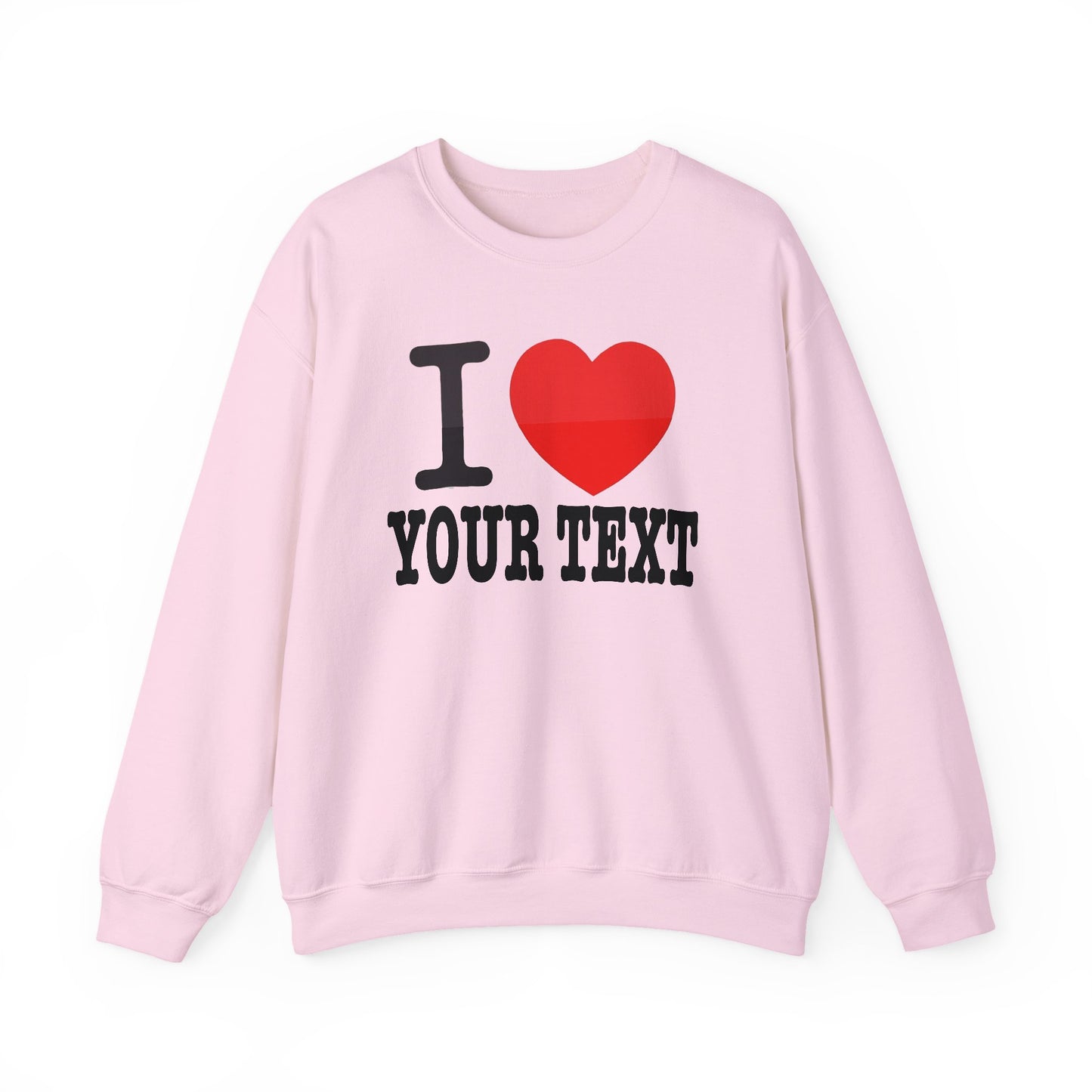 Customizable I Heart YOUR TEXT | Unisex Crewneck Sweatshirt