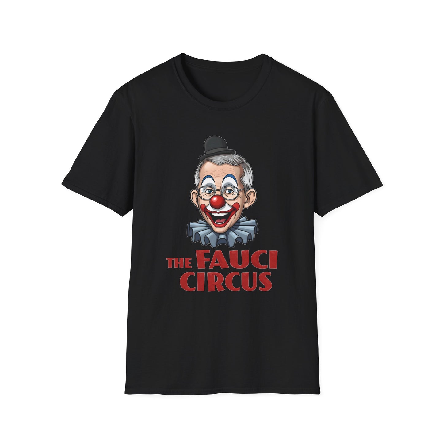 'The Fauci Circus' - Unisex Softstyle T-Shirt