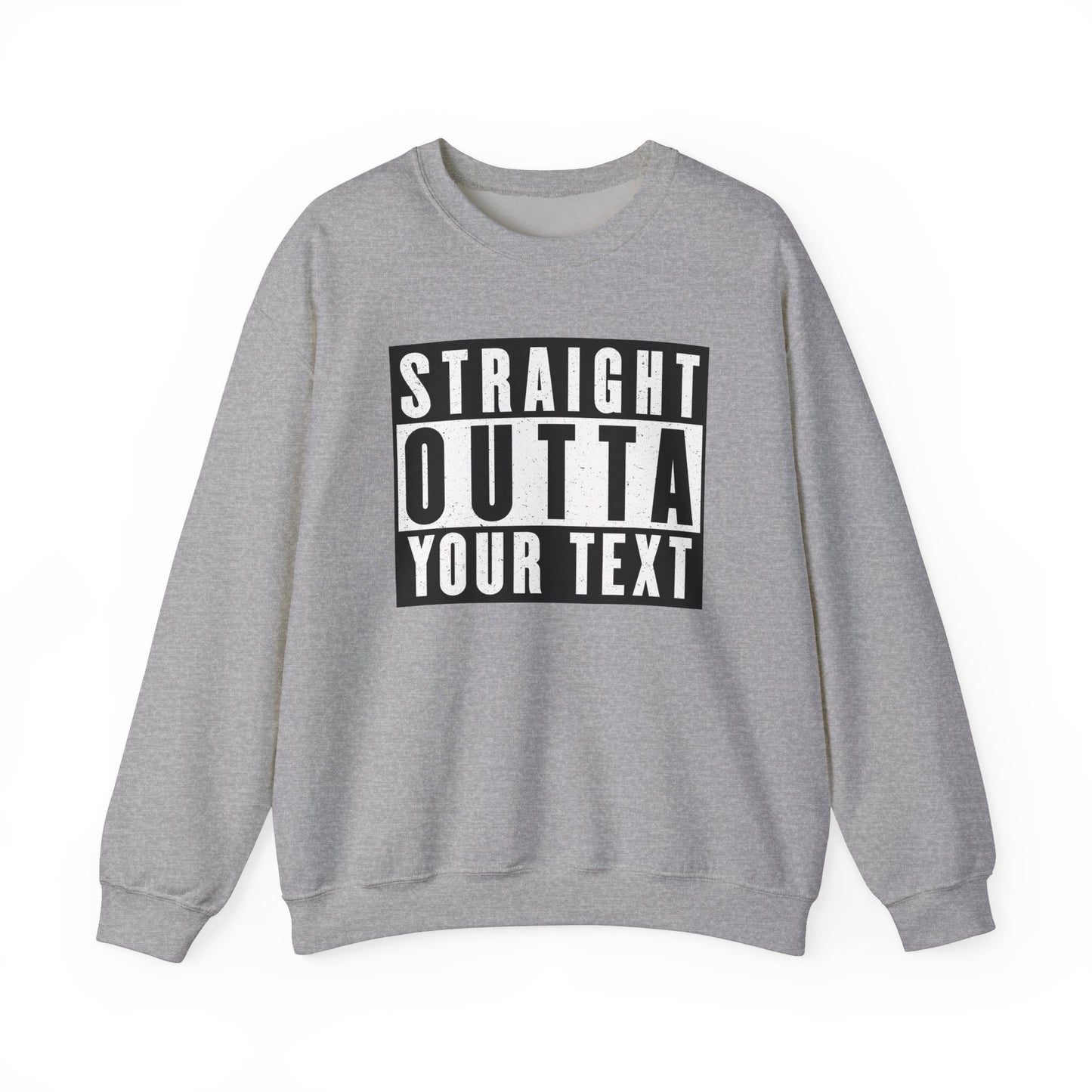 Straight Outta Your Text - Custom Made Unisex Heavy Blend™ Crewneck Sweatshirt