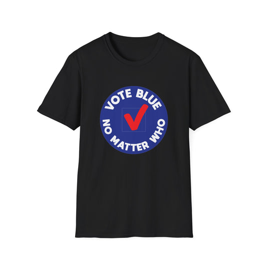 Vote Blue No Matter Who - Unisex Softstyle T-Shirt | Political Democrat Tee