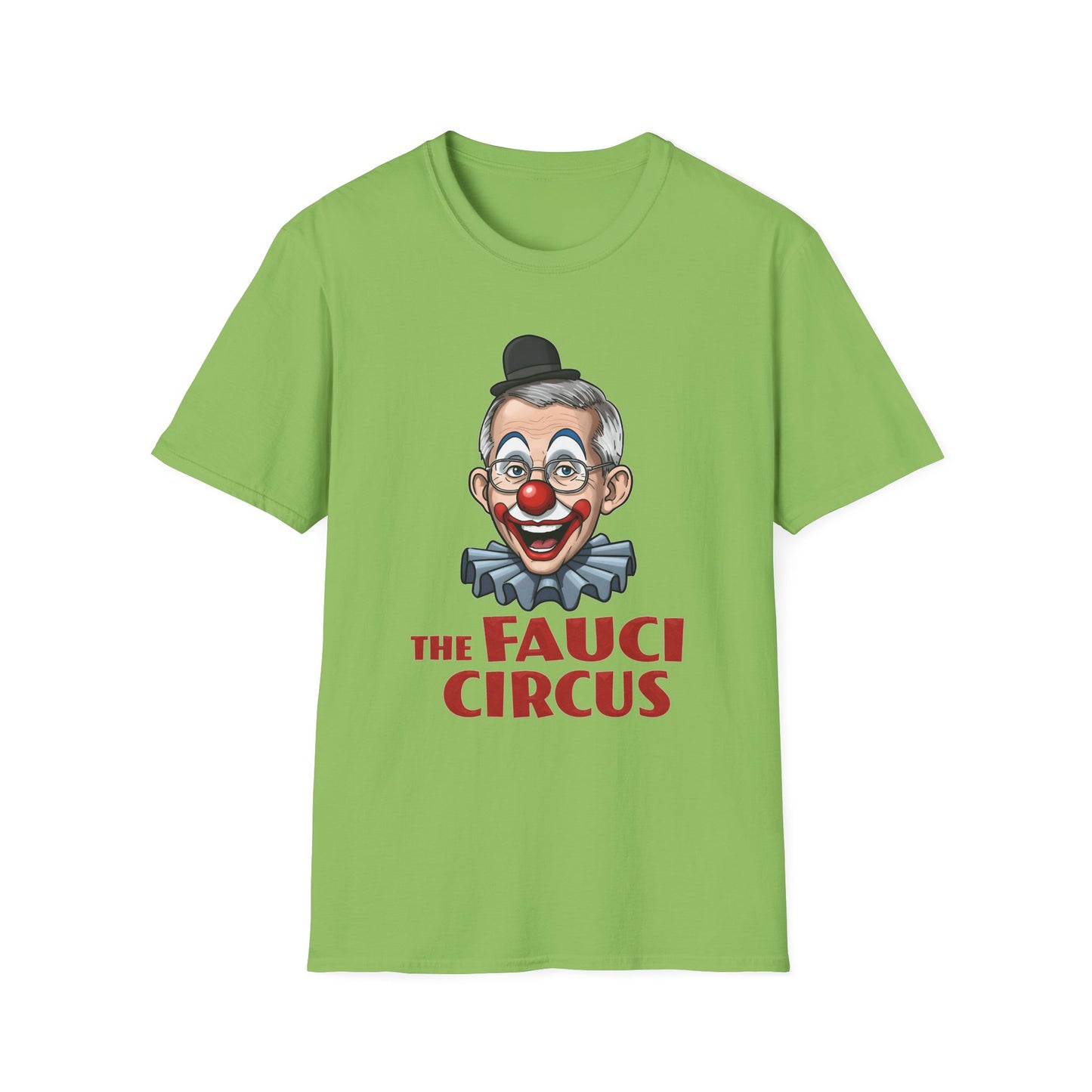 'The Fauci Circus' - Unisex Softstyle T-Shirt