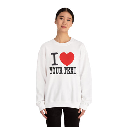 Customizable I Heart YOUR TEXT | Unisex Crewneck Sweatshirt