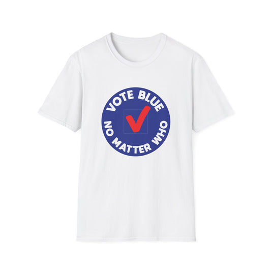 Vote Blue No Matter Who - Unisex Softstyle T-Shirt | Political Democrat Tee