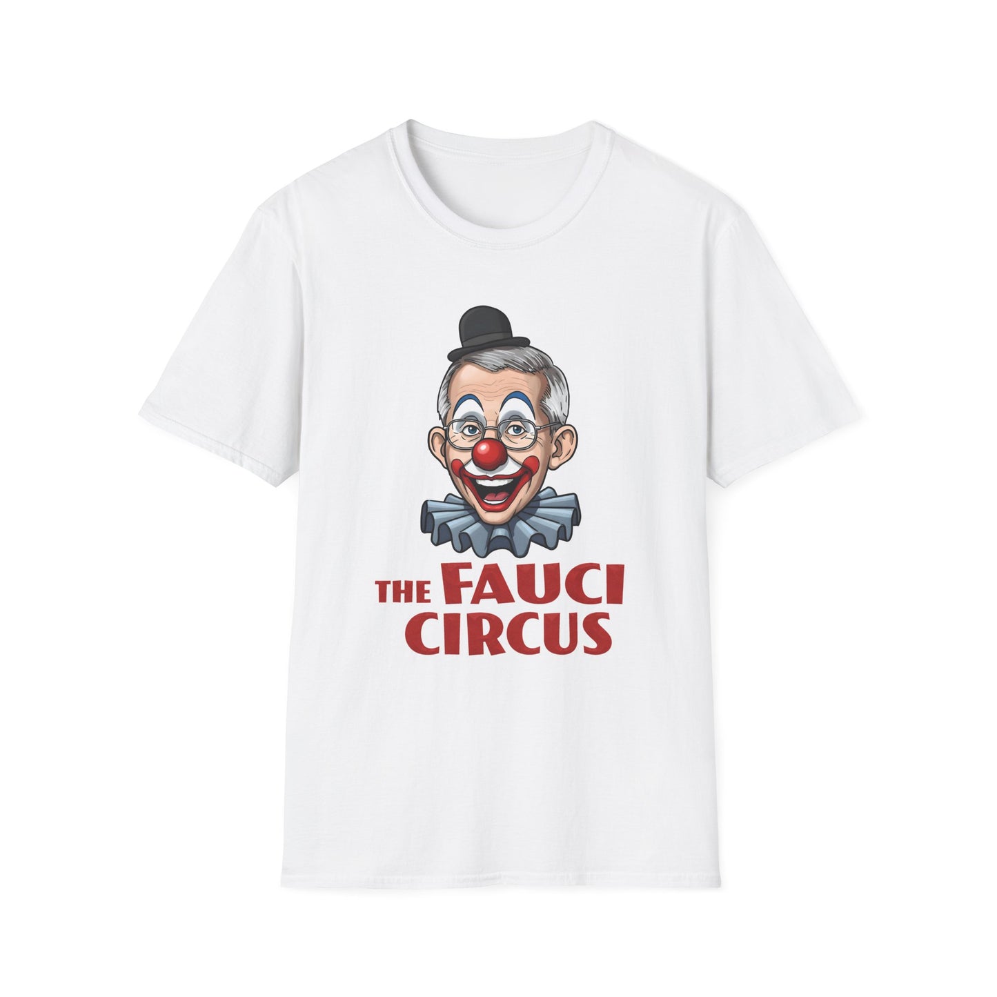'The Fauci Circus' - Unisex Softstyle T-Shirt