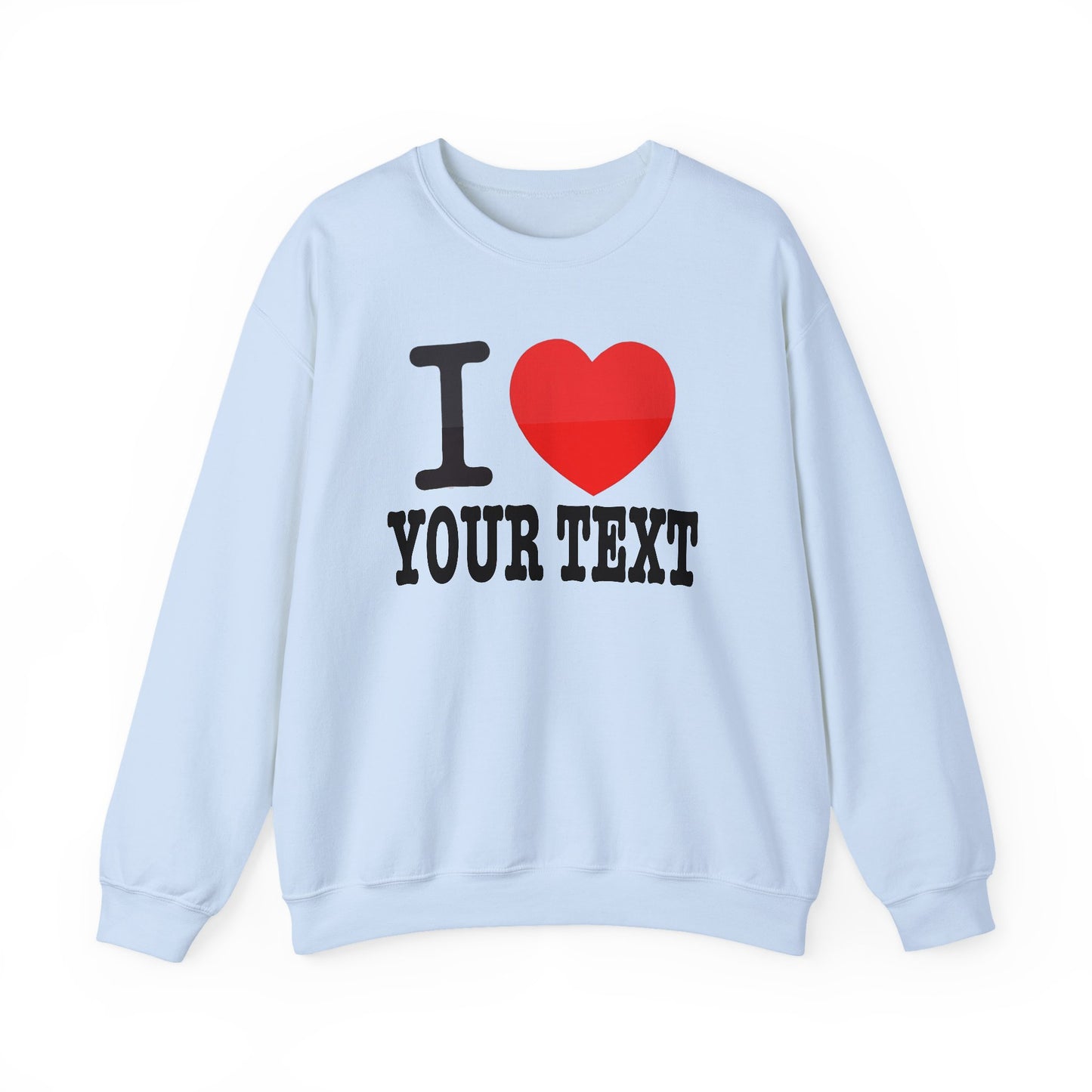 Customizable I Heart YOUR TEXT | Unisex Crewneck Sweatshirt