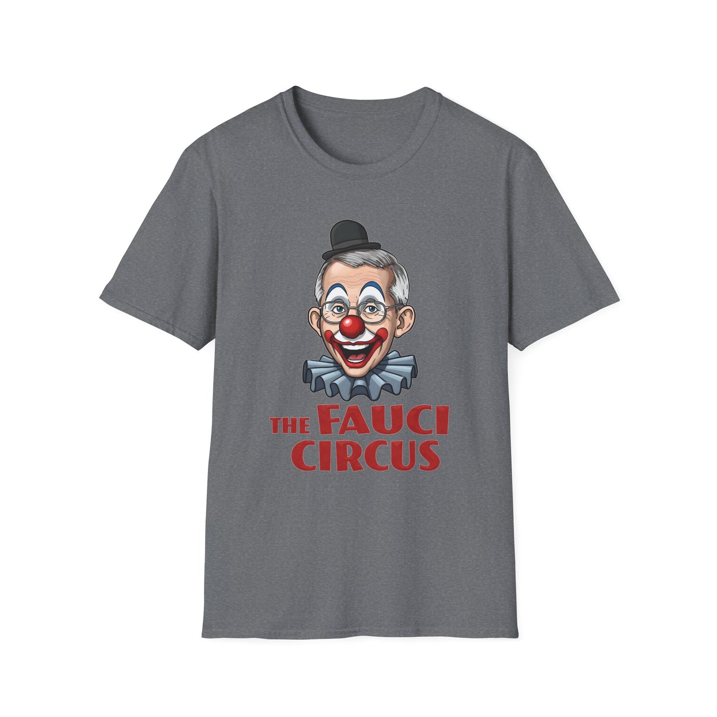'The Fauci Circus' - Unisex Softstyle T-Shirt