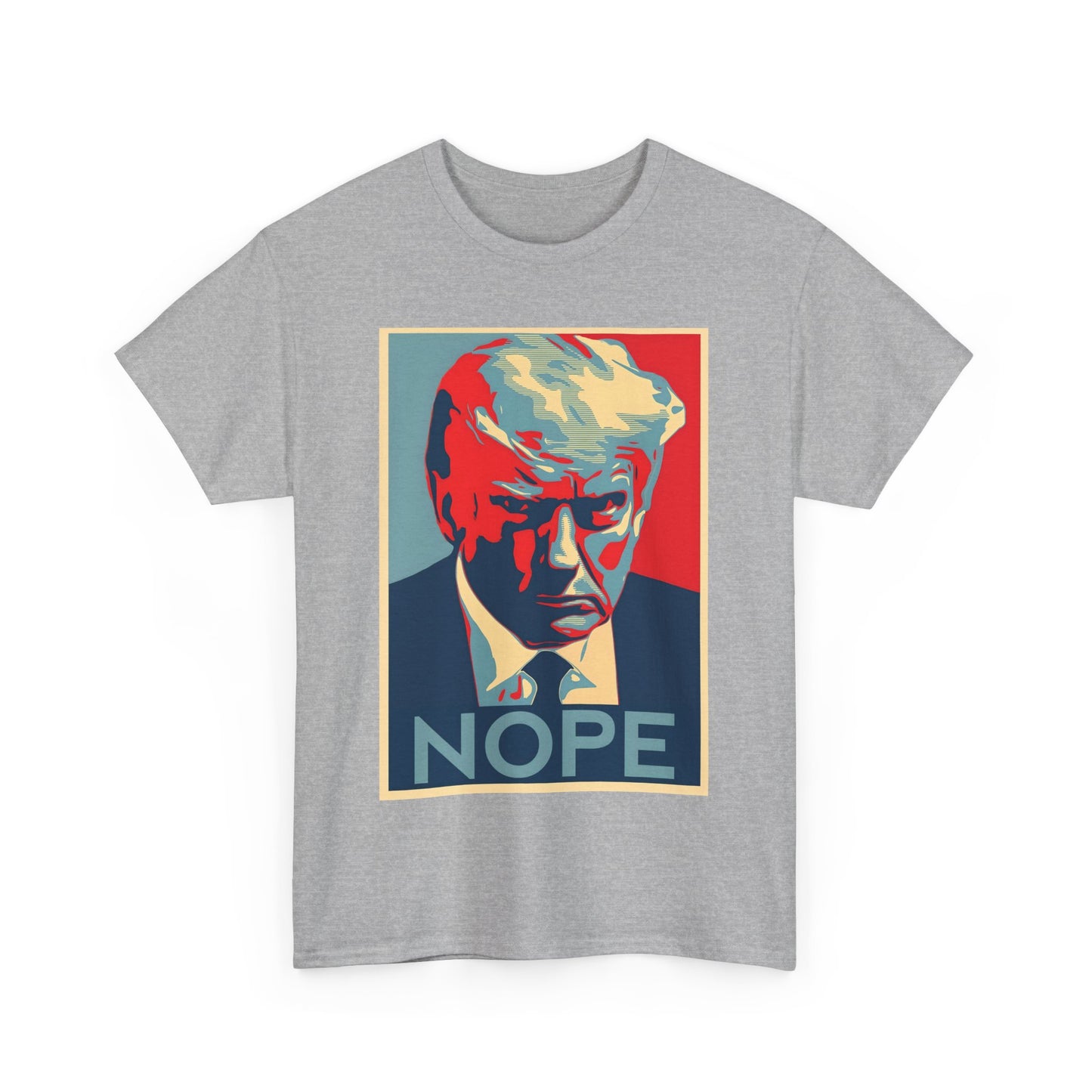 NOPE Anti Trump - Unisex Heavy Cotton Tee