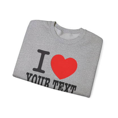 Customizable I Heart YOUR TEXT | Unisex Crewneck Sweatshirt