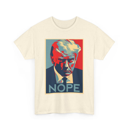 NOPE Anti Trump - Unisex Heavy Cotton Tee