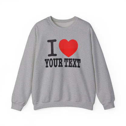 Customizable I Heart YOUR TEXT | Unisex Crewneck Sweatshirt