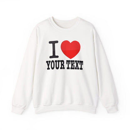 Customizable I Heart YOUR TEXT | Unisex Crewneck Sweatshirt