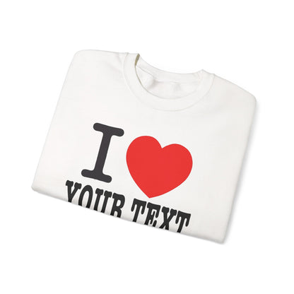 Customizable I Heart YOUR TEXT | Unisex Crewneck Sweatshirt