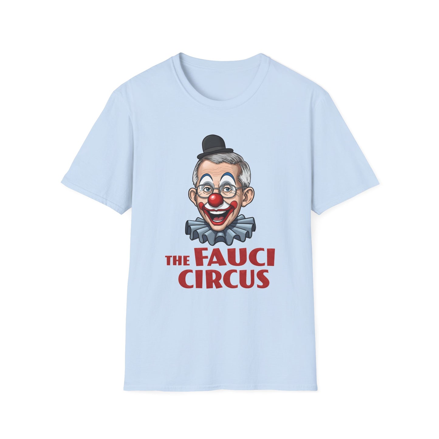 'The Fauci Circus' - Unisex Softstyle T-Shirt